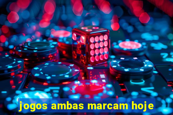 jogos ambas marcam hoje